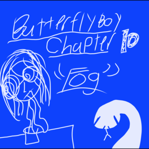 Butterfly Boy Chapter 10 &ldquo;Fog&rdquo;
