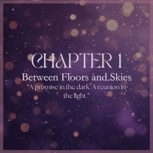 CHAPTER 1: Between Floors and Skies