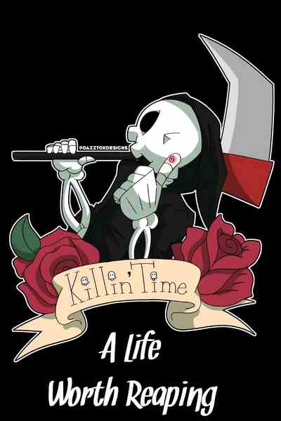 Killin Time: A Life Worth Reaping