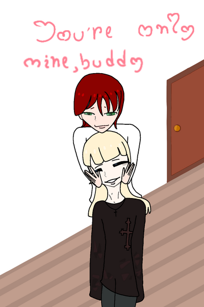 You're only mine,buddy