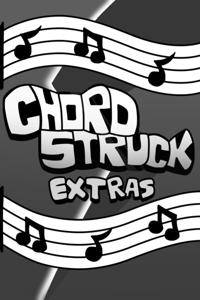 CHORDSTRUCK Extras
