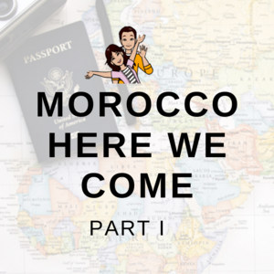 Morocco - Here we come - Part 1