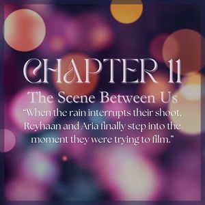 CHAPTER 11: The Scene Between Us