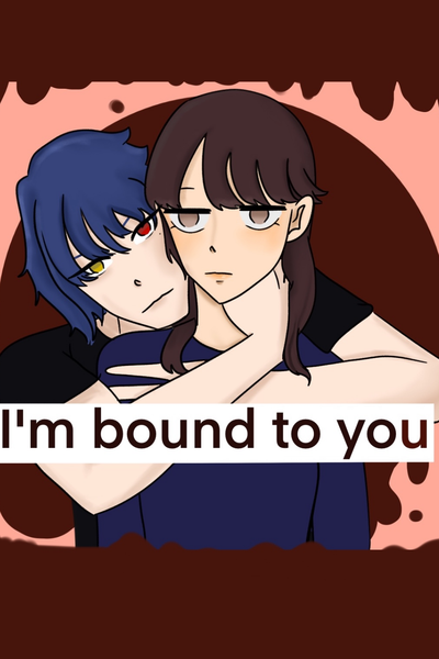 I'm bound to you