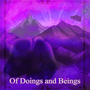 Of Doings And Beings