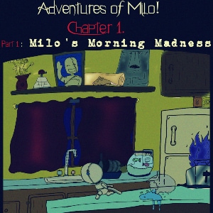 Milo's Morning Madness.