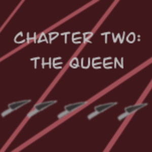 Chapter 2: The Queen (pt 5)