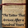 The Letter That Arrives After a Hundred Years
