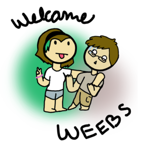 WELCOME TO ALL WEEBS!