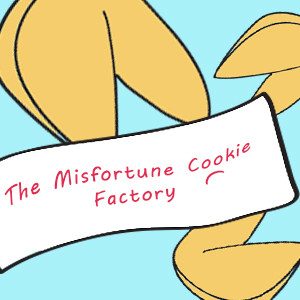 The Misfortune Cookie Factory