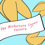 The Misfortune Cookie Factory