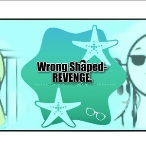 Wrong Shaped-REVENGE.