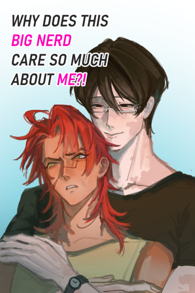 Why does this big nerd care so much about me?!