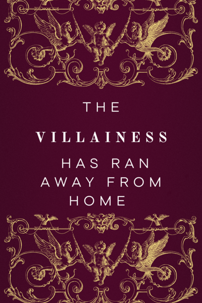 The Villainess Has Ran Away From Home	