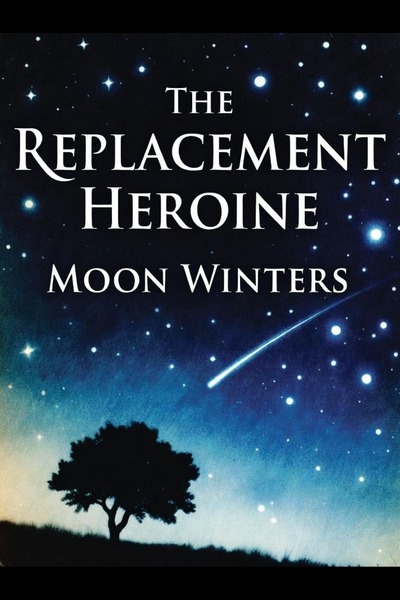 The Replacement Heroine