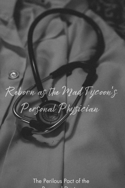 Reborn as the Mad Tycoon's Personal Physician 