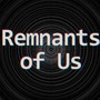 Remnants of Us