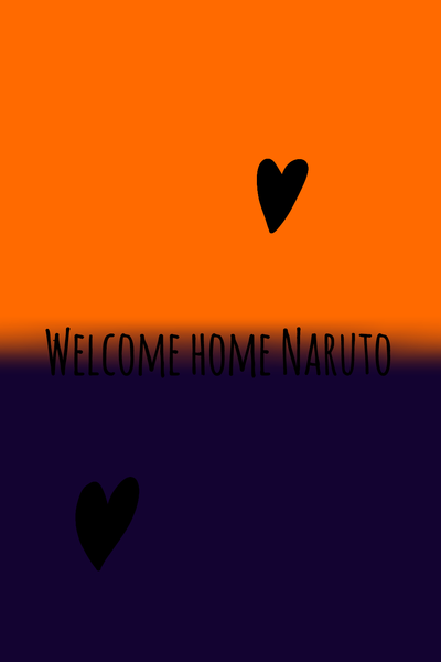 Welcome home Naruto
