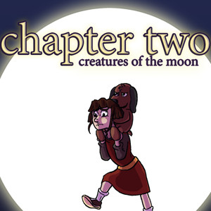 Chapter Two: Creatures of the Moon