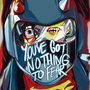 You've Got Nothing to Fear (oneshot)