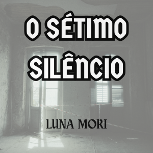 CAPÍTULO 1 — O SÉTIMO SILÊNCIO