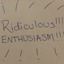 Ridiculous Enthusiasm