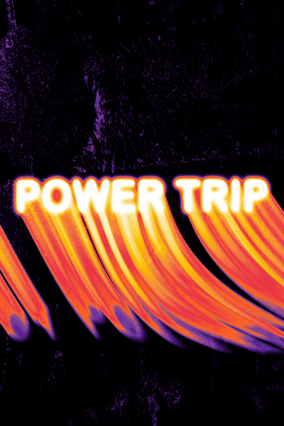 POWER TRIP