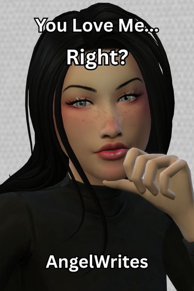 You Love Me... Right?