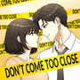Don&rsquo;t Come Too Close