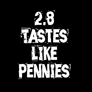 2.8 - Tastes Like Pennies