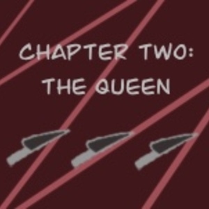 Chapter 2: The Queen (pt 3)