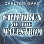 CHILDREN OF THE MAELSTROM 