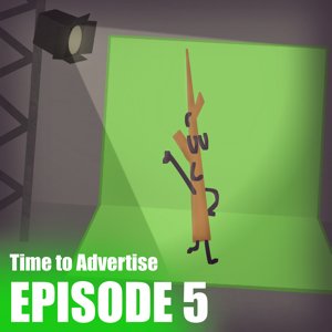 EPISODE 5: Time to Advertise