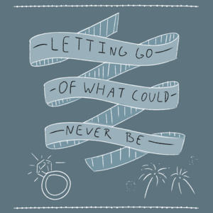 Letting Go of What Could Never Be