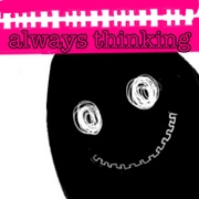 always thinking