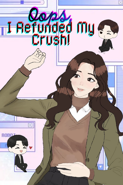 Oops I refunded my crush!