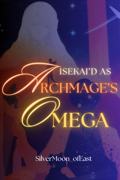 Isekai'd as Archmage's Omega