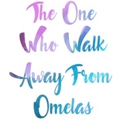 The Ones Who Walk Away From Omelas