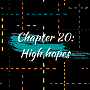 Chapter 20: High hopes