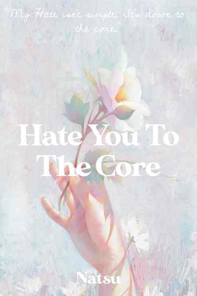 Hate You To The Core