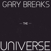 Gary Breaks the Universe