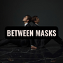 AFTER THE MASKS FELL