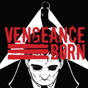 Vengeance Born