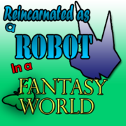 Reincarnated as a Robot in a Fantasy World