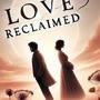 A LOVE RECLAIMED
