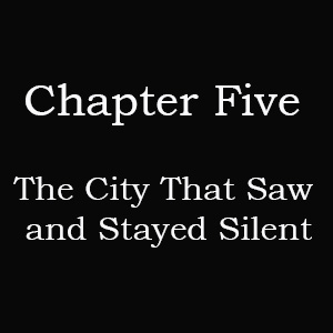 Chapter 5 part 2: The City That Saw and Stayed Silent