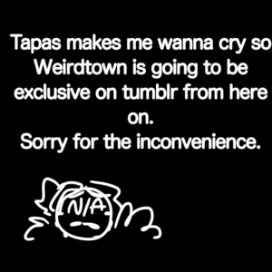 WEIRDTOWN WILL ONLY BE ON TUMBLR 