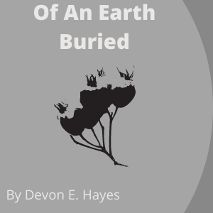 Of An Earth Buried cont. 