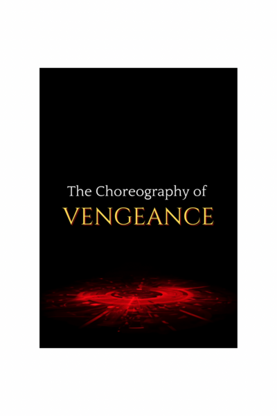 The Choreography of Vengeance