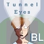 Tunnel Eyes (BL)